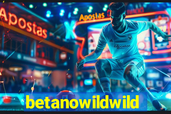 betanowildwild