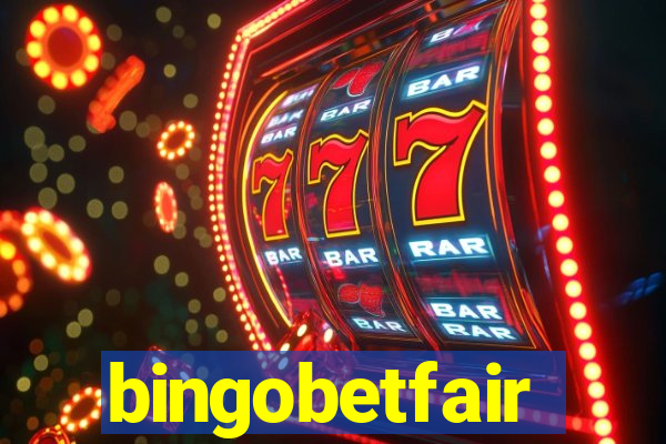 bingobetfair